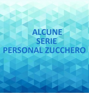 ALCUNE SERIE PERSONAL ZUCCHERO